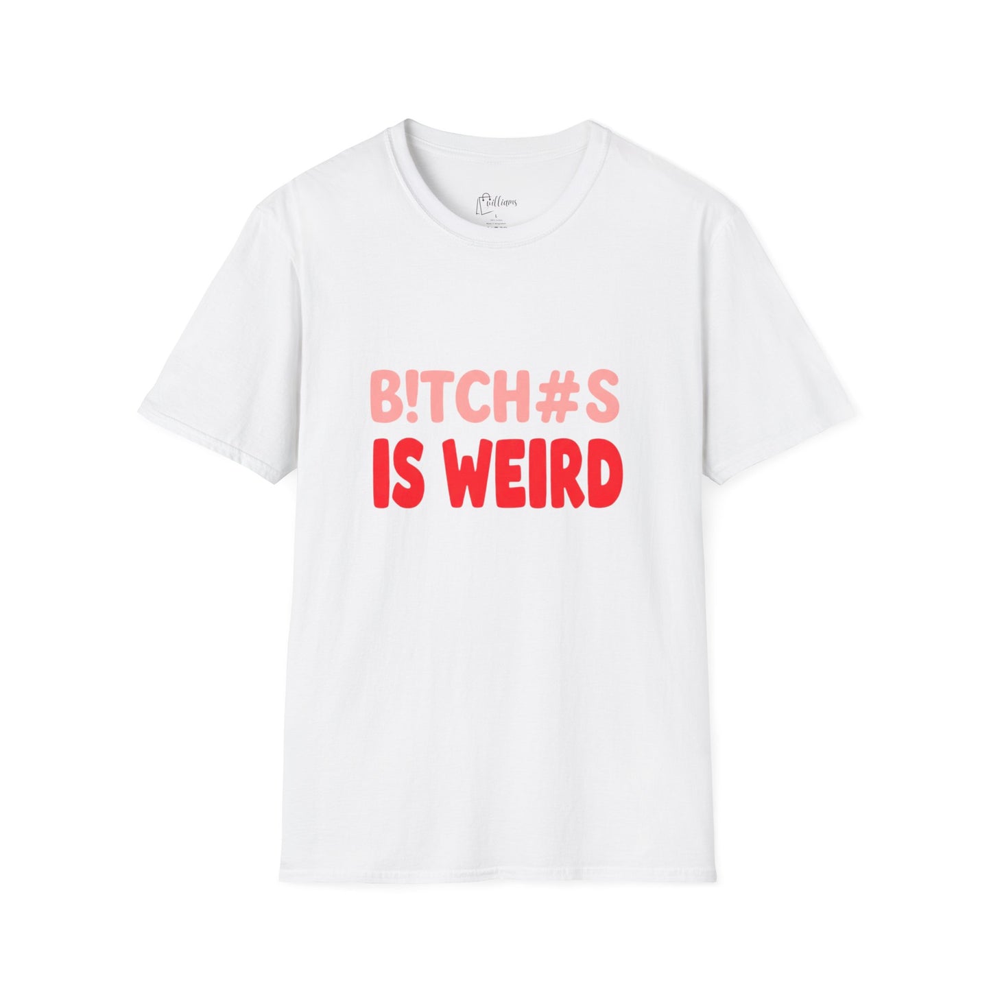 Graphic Tee — "B!tch#s Is Weird" Bold Statement T-Shirt
