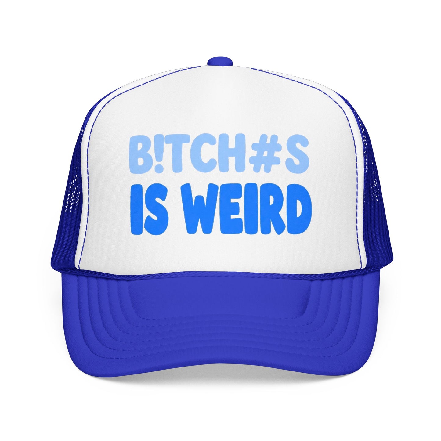 Trucker Hat — “B!TCH#S IS WEIRD” Bold Blue Foam Trucker Hat