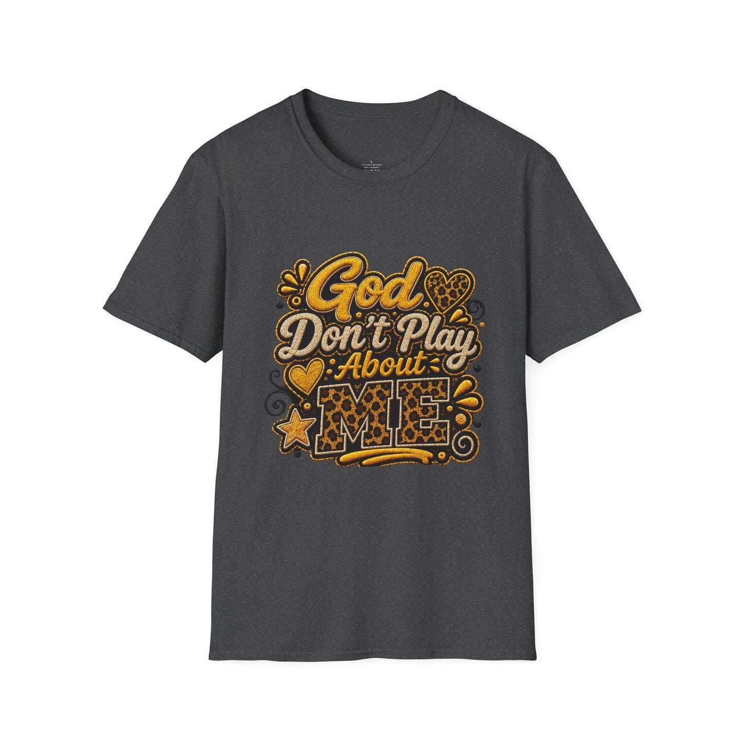 God Don’t Play About Me T-Shirt — Faith-Based Christian Graphic Tee