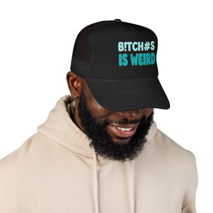 Trucker Hat — "B*tch#s Is Weird" Foam Mesh Cap