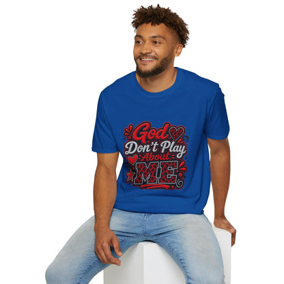 T-Shirt — "God Don’t Play About Me" Bold Script Christian Graphic Tee