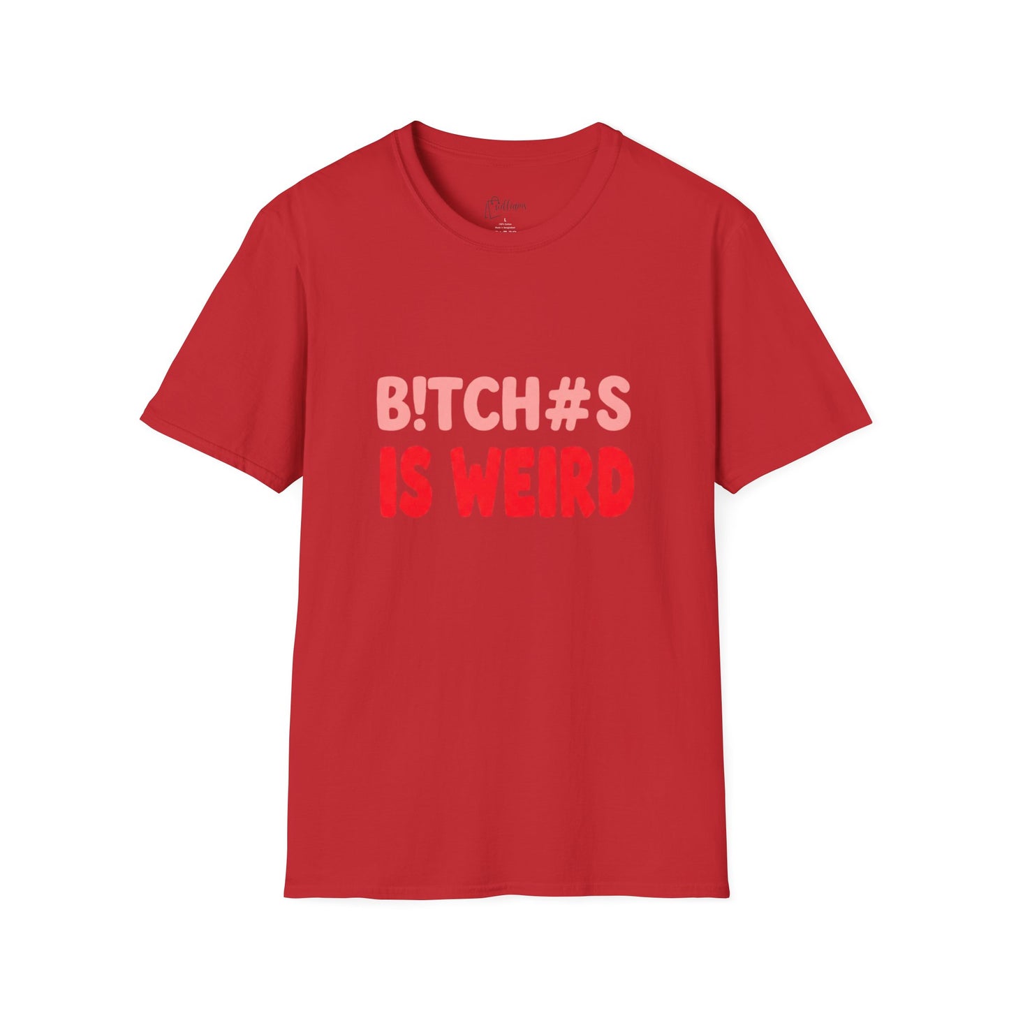 Graphic Tee — "B!tch#s Is Weird" Bold Statement T-Shirt