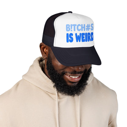 Trucker Hat — “B!TCH#S IS WEIRD” Bold Blue Foam Trucker Hat