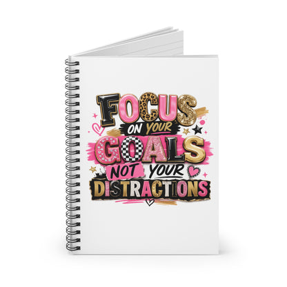 Notebook — "Focus on Your Goals, Not Your Distractions" Spiral Journal