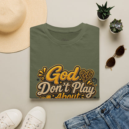 God Don’t Play About Me T-Shirt — Faith-Based Christian Graphic Tee