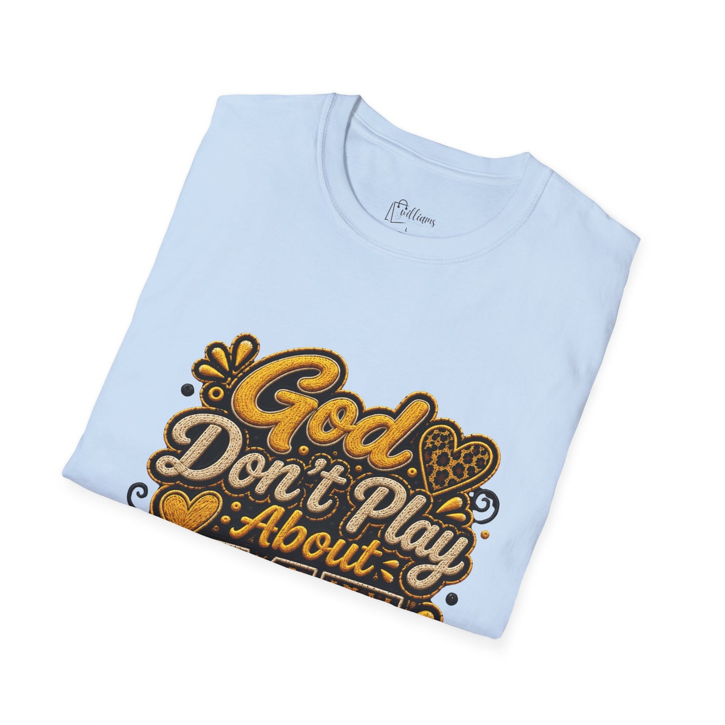 God Don’t Play About Me T-Shirt — Faith-Based Christian Graphic Tee