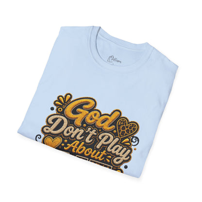 God Don’t Play About Me T-Shirt — Faith-Based Christian Graphic Tee