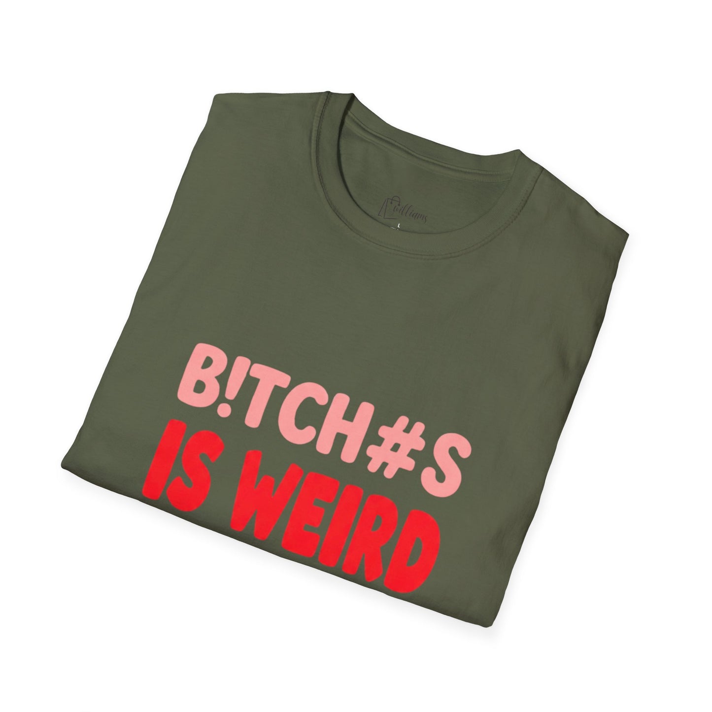 Graphic Tee — "B!tch#s Is Weird" Bold Statement T-Shirt