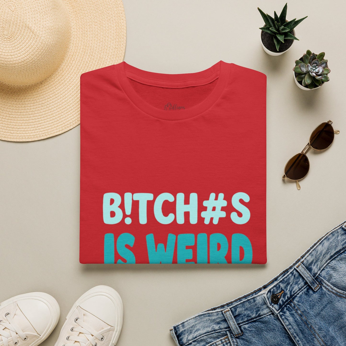 T-Shirt — "B!TCH#S IS WEIRD" Bold Graphic Tee (Funny Sarcastic Statement)