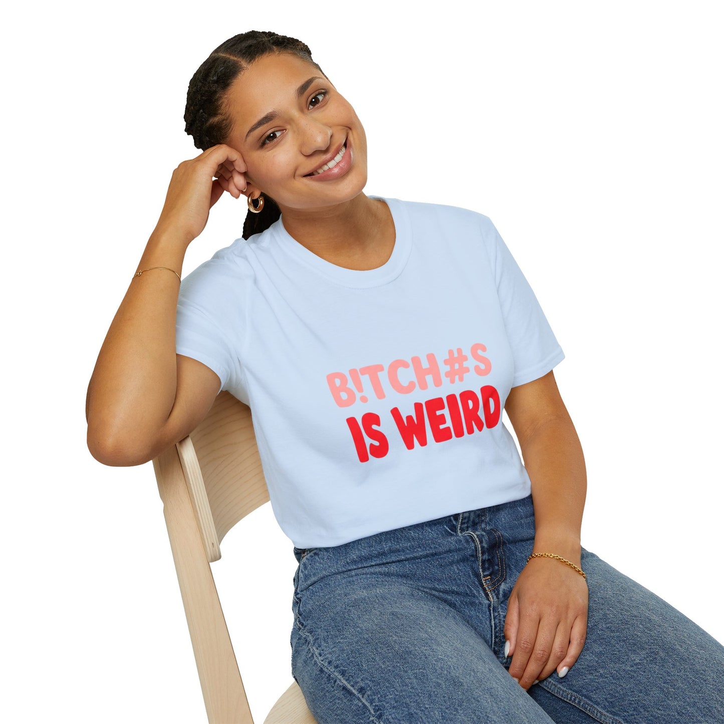 Graphic Tee — "B!tch#s Is Weird" Bold Statement T-Shirt