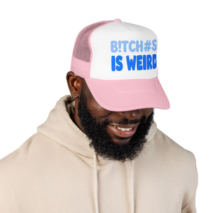 Trucker Hat — “B!TCH#S IS WEIRD” Bold Blue Foam Trucker Hat