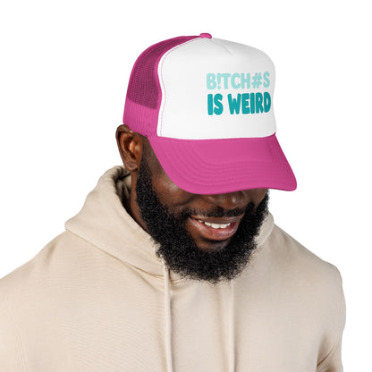 Trucker Hat — "B*tch#s Is Weird" Foam Mesh Cap