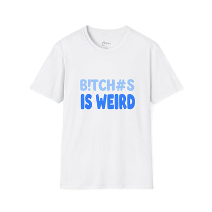 Graphic Tee — "B!TCH#S IS WEIRD" Bold Blue Statement T-Shirt