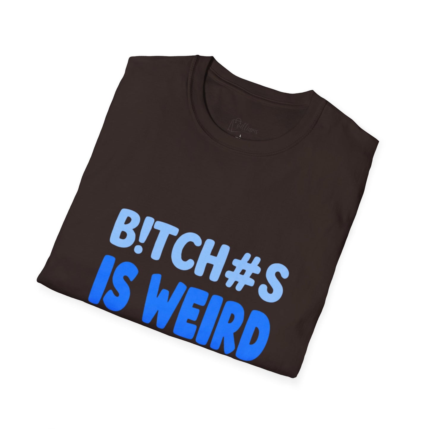 Graphic Tee — "B!TCH#S IS WEIRD" Bold Blue Statement T-Shirt