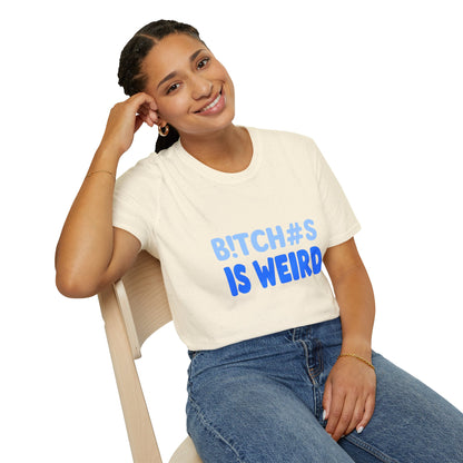 Graphic Tee — "B!TCH#S IS WEIRD" Bold Blue Statement T-Shirt