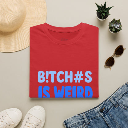 Graphic Tee — "B!TCH#S IS WEIRD" Bold Blue Statement T-Shirt