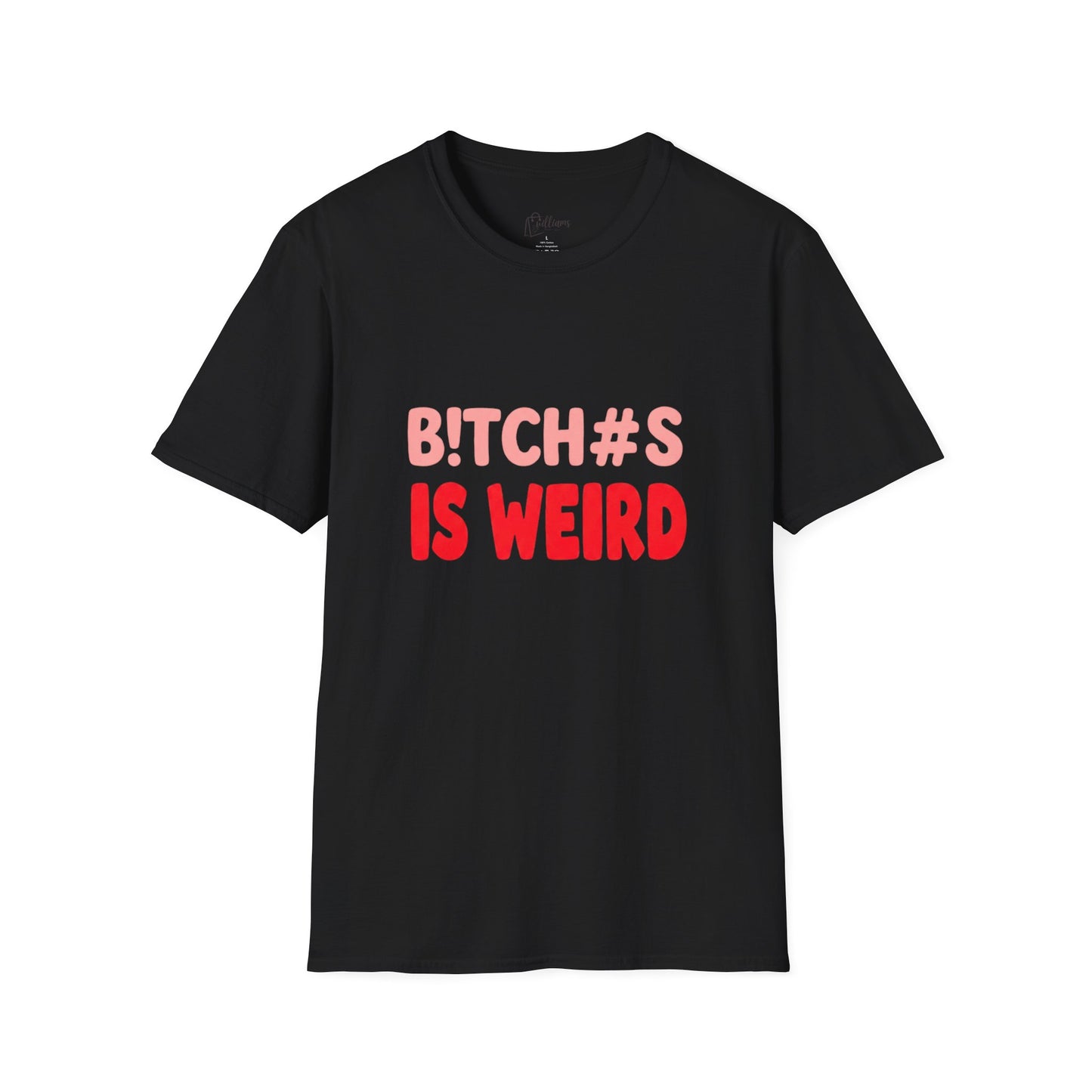 Graphic Tee — "B!tch#s Is Weird" Bold Statement T-Shirt