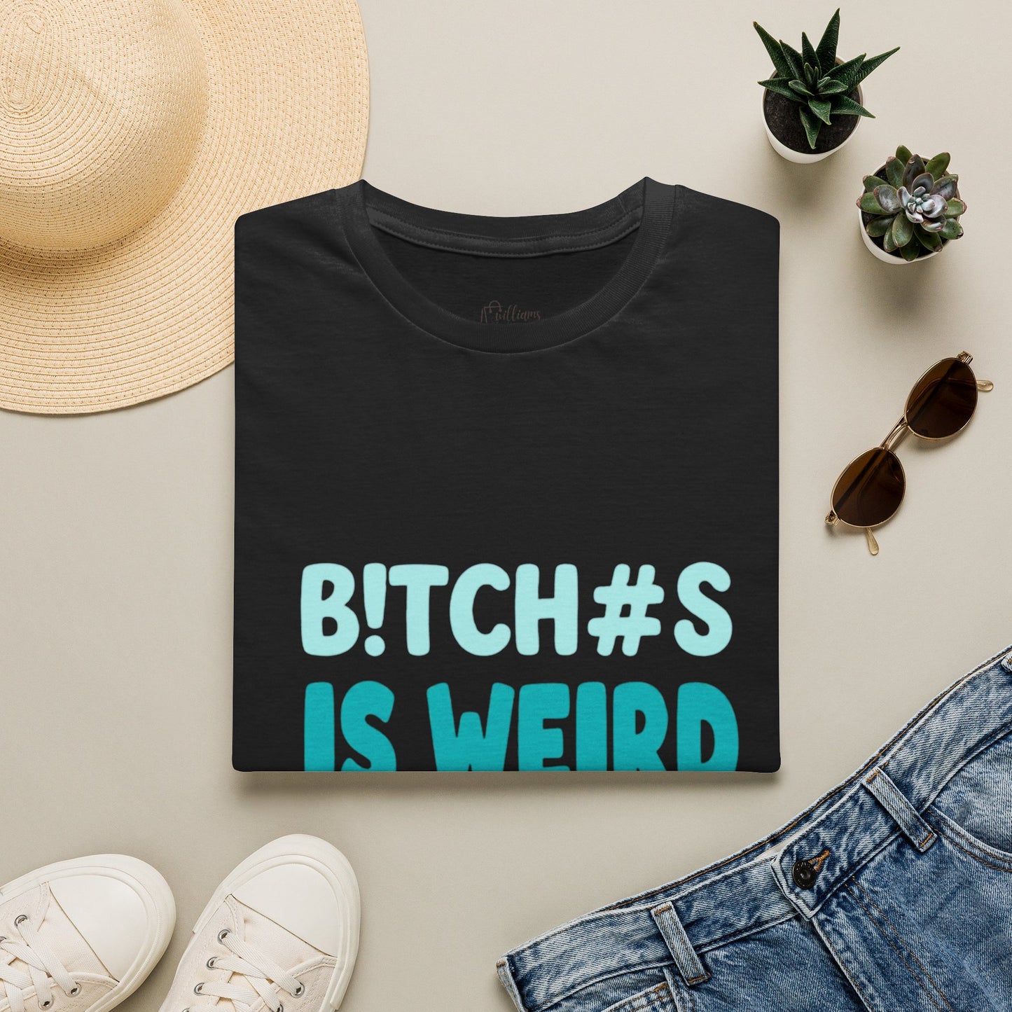 T-Shirt — "B!TCH#S IS WEIRD" Bold Graphic Tee (Funny Sarcastic Statement)