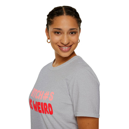 Graphic Tee — "B!tch#s Is Weird" Bold Statement T-Shirt