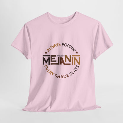 Melanin Tee — "Melanin: Always Poppin', Every Shade Slays" Graphic T-Shirt