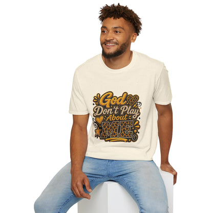 God Don’t Play About Me T-Shirt — Faith-Based Christian Graphic Tee