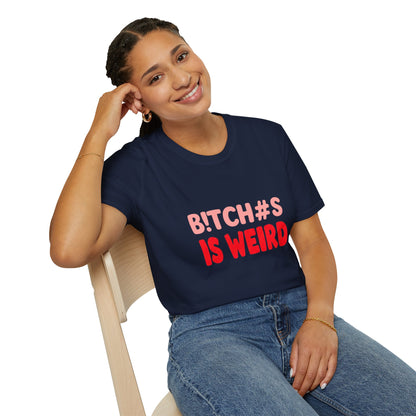 Graphic Tee — "B!tch#s Is Weird" Bold Statement T-Shirt