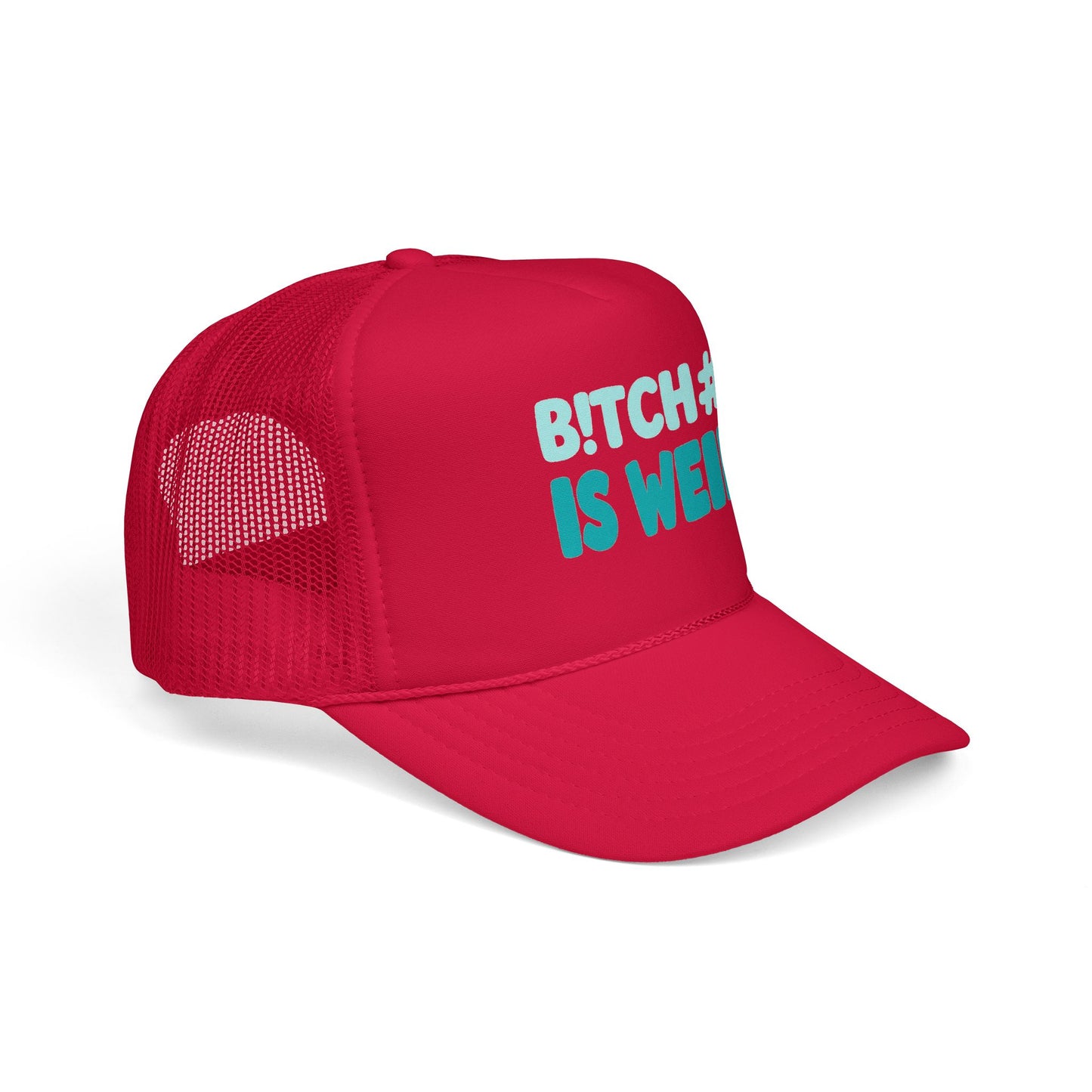 Trucker Hat — "B*tch#s Is Weird" Foam Mesh Cap
