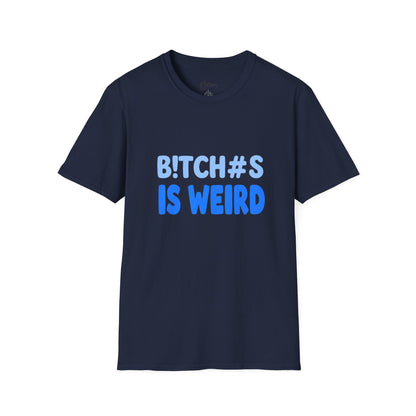Graphic Tee — "B!TCH#S IS WEIRD" Bold Blue Statement T-Shirt