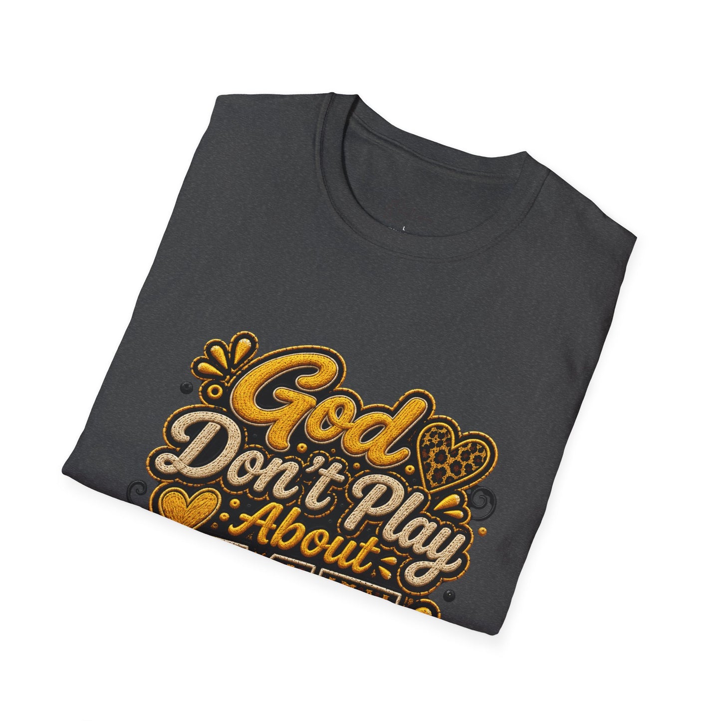 God Don’t Play About Me T-Shirt — Faith-Based Christian Graphic Tee