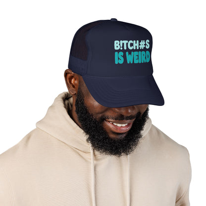 Trucker Hat — "B*tch#s Is Weird" Foam Mesh Cap