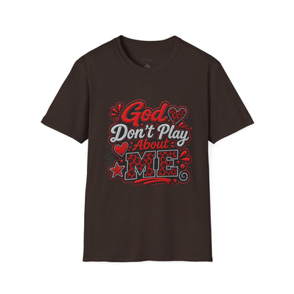T-Shirt — "God Don’t Play About Me" Bold Script Christian Graphic Tee