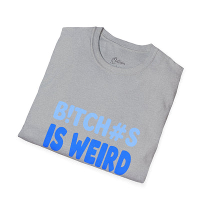 Graphic Tee — "B!TCH#S IS WEIRD" Bold Blue Statement T-Shirt