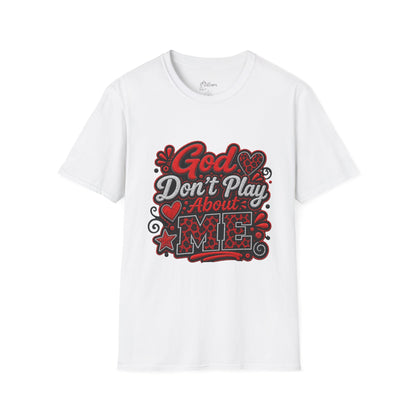 T-Shirt — "God Don’t Play About Me" Bold Script Christian Graphic Tee