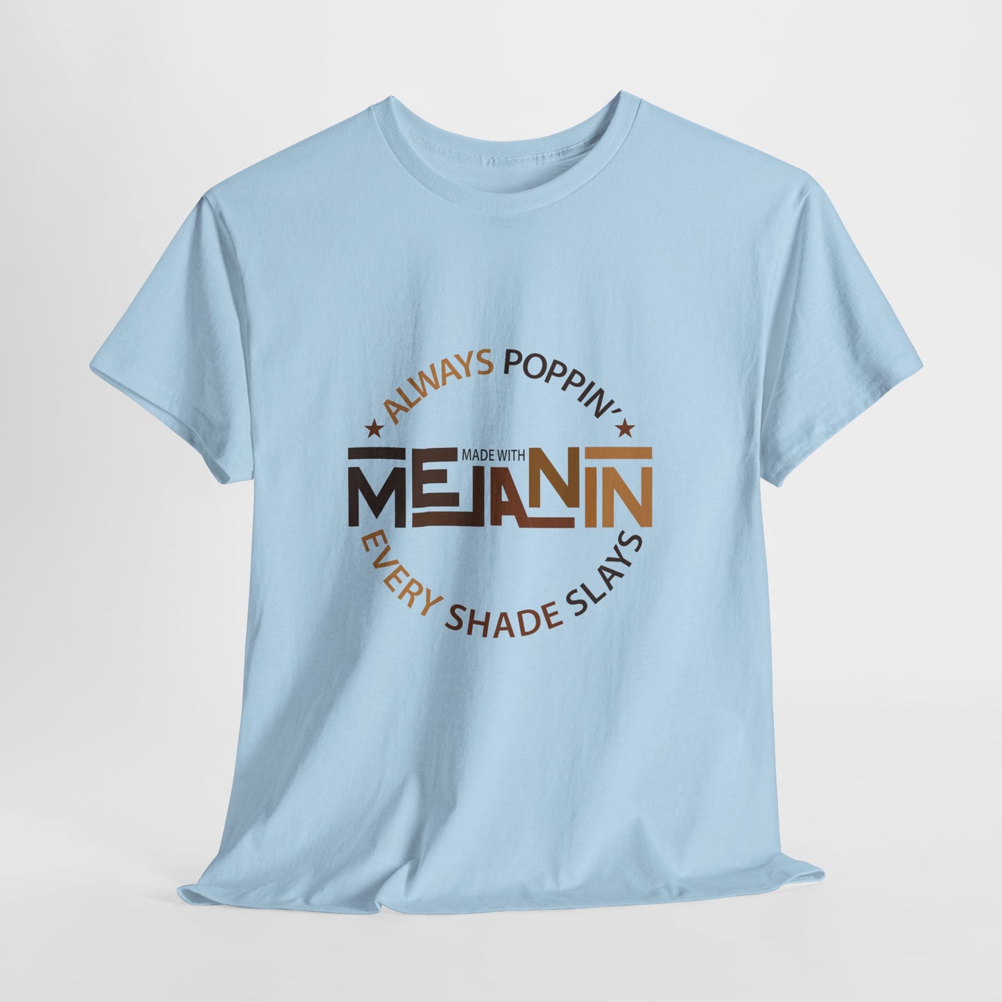 Melanin Tee — "Melanin: Always Poppin', Every Shade Slays" Graphic T-Shirt