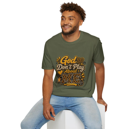 God Don’t Play About Me T-Shirt — Faith-Based Christian Graphic Tee