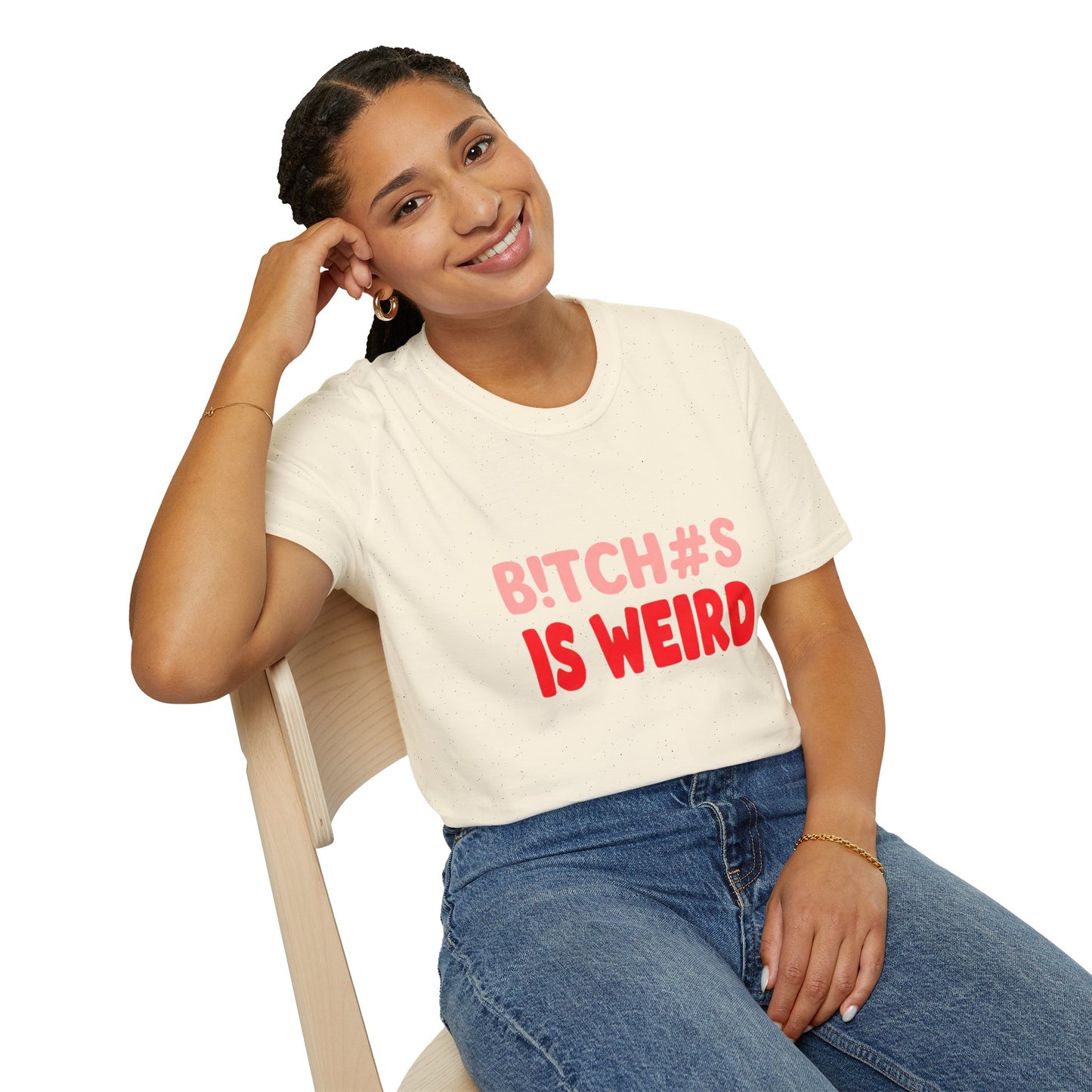 Graphic Tee — "B!tch#s Is Weird" Bold Statement T-Shirt