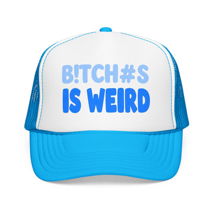 Trucker Hat — “B!TCH#S IS WEIRD” Bold Blue Foam Trucker Hat