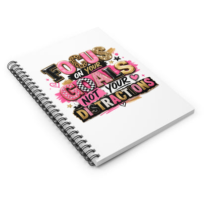 Notebook — "Focus on Your Goals, Not Your Distractions" Spiral Journal