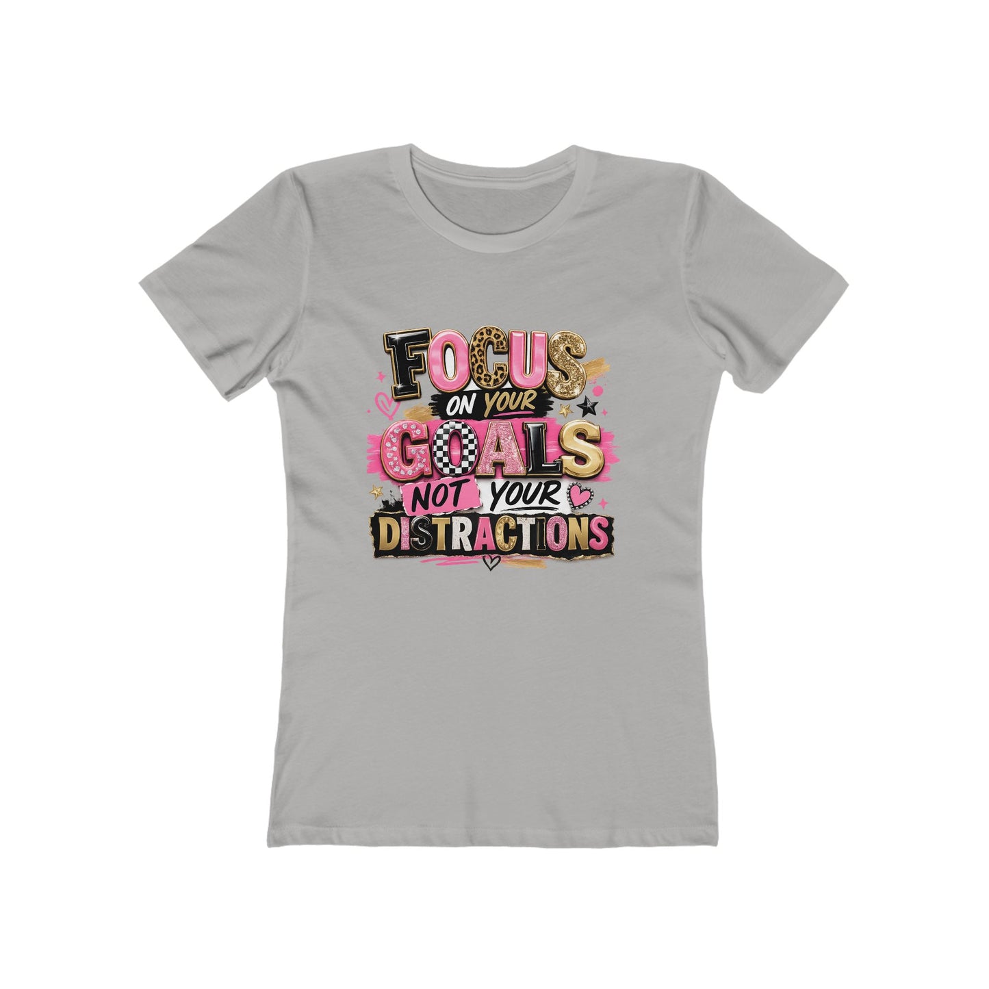 The Boyfriend Tee — "Focus on Your Goals Not Your Distractions" Graphic Tee