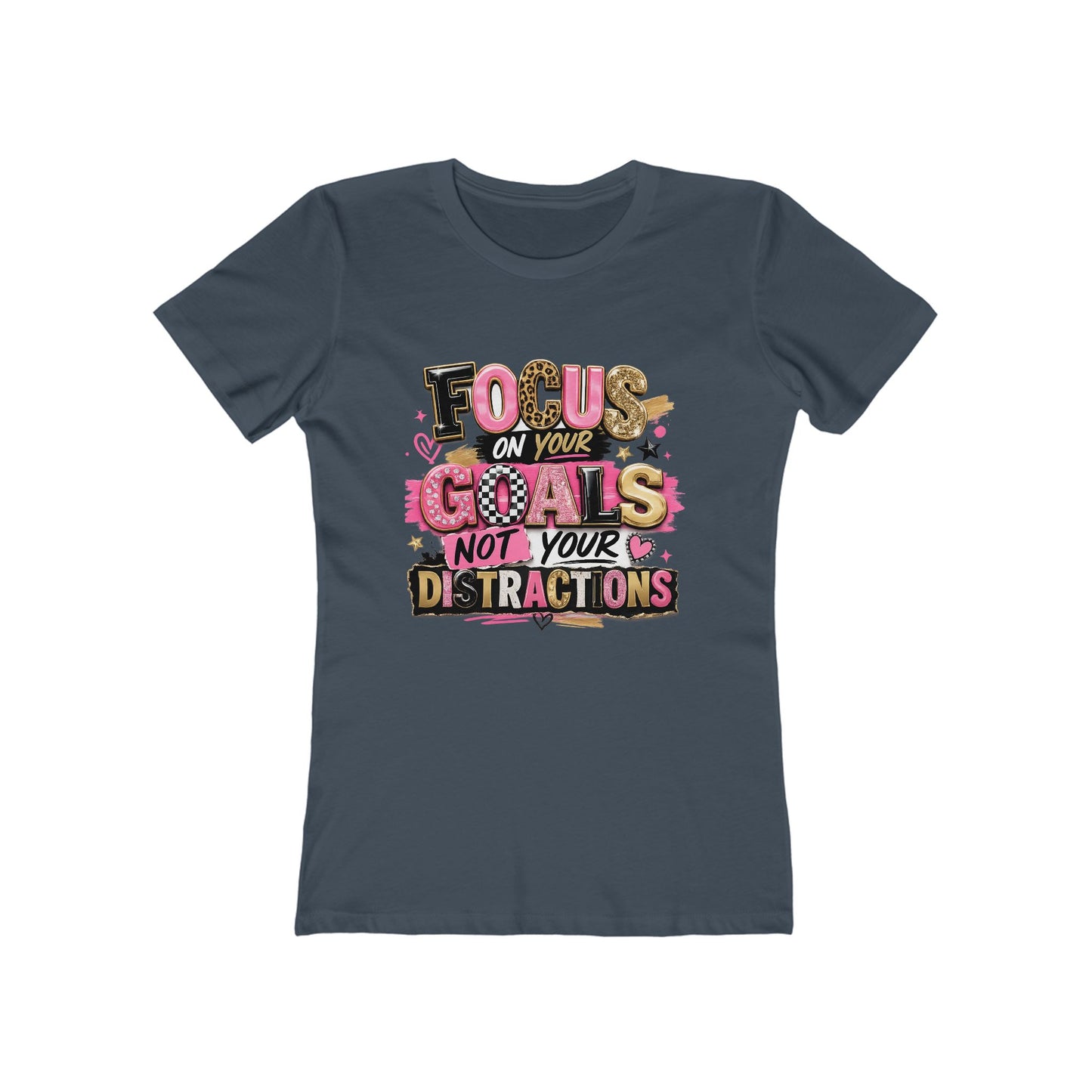 The Boyfriend Tee — "Focus on Your Goals Not Your Distractions" Graphic Tee