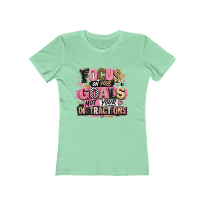 The Boyfriend Tee — "Focus on Your Goals Not Your Distractions" Graphic Tee