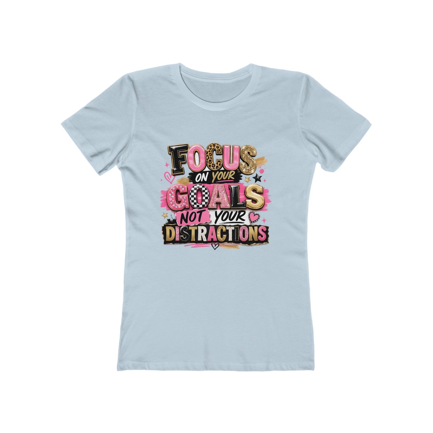 The Boyfriend Tee — "Focus on Your Goals Not Your Distractions" Graphic Tee