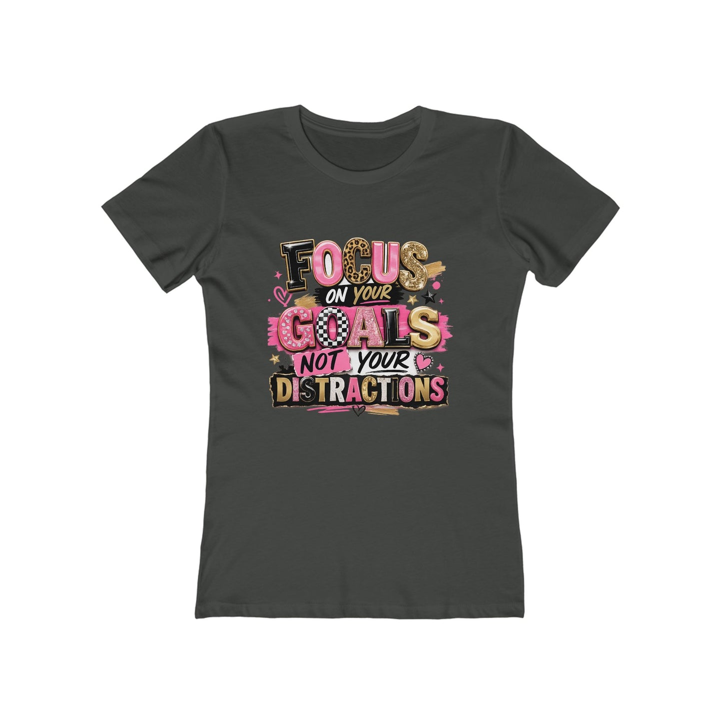The Boyfriend Tee — "Focus on Your Goals Not Your Distractions" Graphic Tee