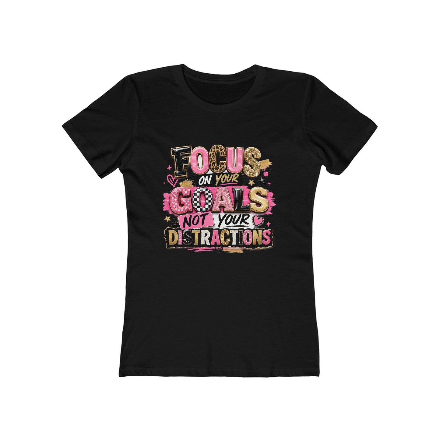 The Boyfriend Tee — "Focus on Your Goals Not Your Distractions" Graphic Tee