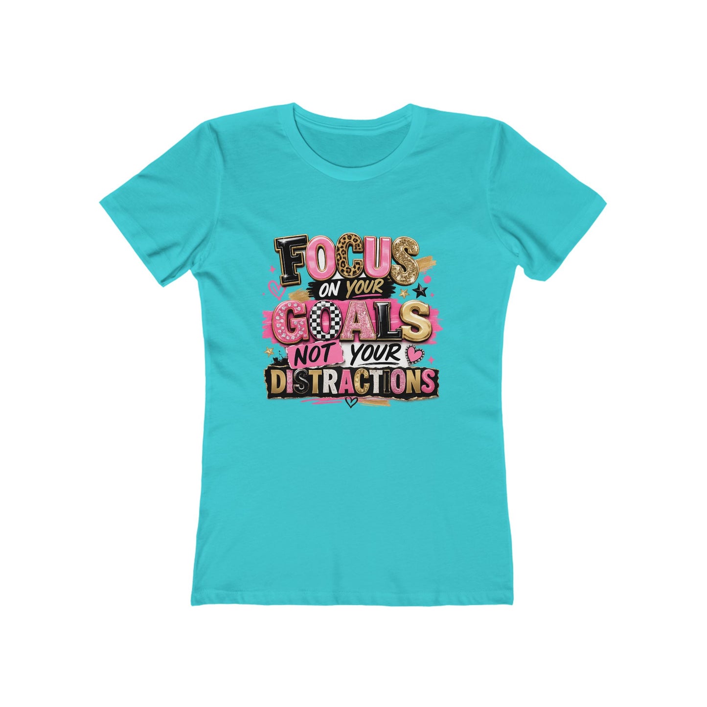 The Boyfriend Tee — "Focus on Your Goals Not Your Distractions" Graphic Tee