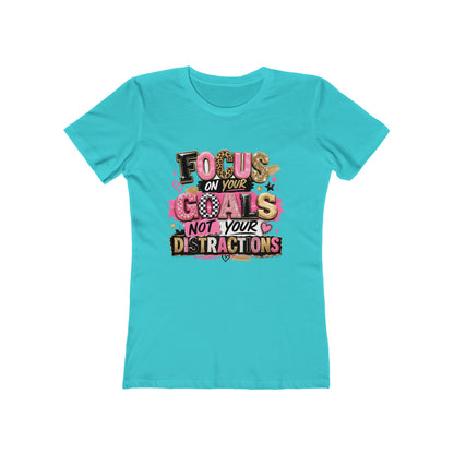 The Boyfriend Tee — "Focus on Your Goals Not Your Distractions" Graphic Tee