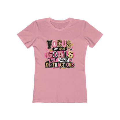 The Boyfriend Tee — "Focus on Your Goals Not Your Distractions" Graphic Tee