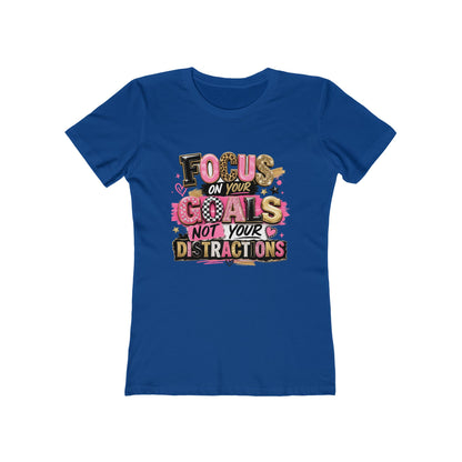 The Boyfriend Tee — "Focus on Your Goals Not Your Distractions" Graphic Tee