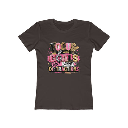 The Boyfriend Tee — "Focus on Your Goals Not Your Distractions" Graphic Tee