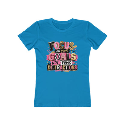 The Boyfriend Tee — "Focus on Your Goals Not Your Distractions" Graphic Tee